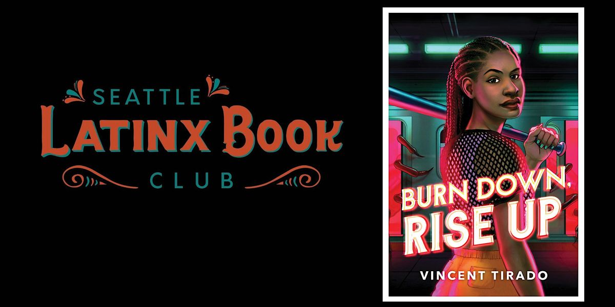 Seattle Latinx Bookclub - Burn Down, Rise Up