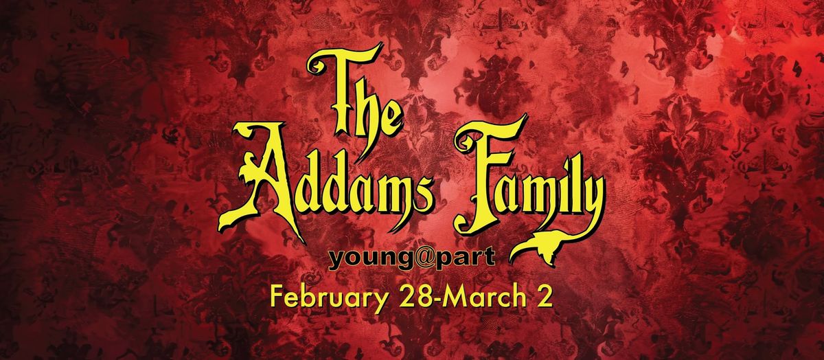 The Addams Family Young@Part presented by HPCT