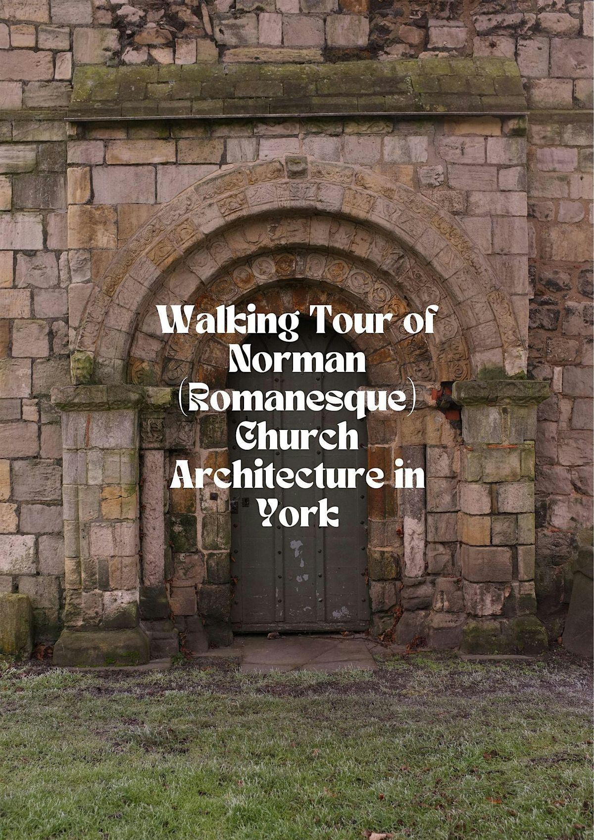 Walking Tour of Norman (Romanesque) Church Architecture in York