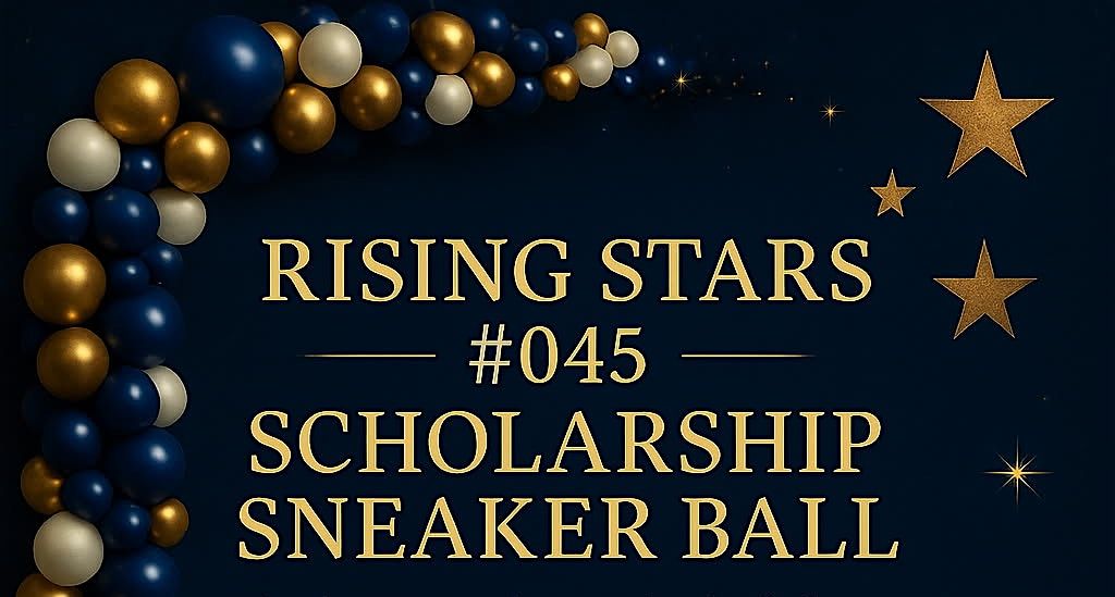 RISING STARS CHAPTER #045 SCHOLARSHIP SNEAKER BALL