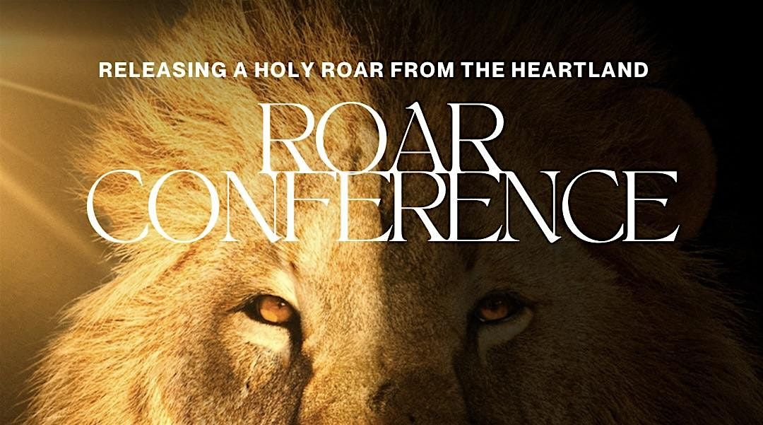ROAR CONFERENCE: Unleashing a Holy Roar in the Heartland