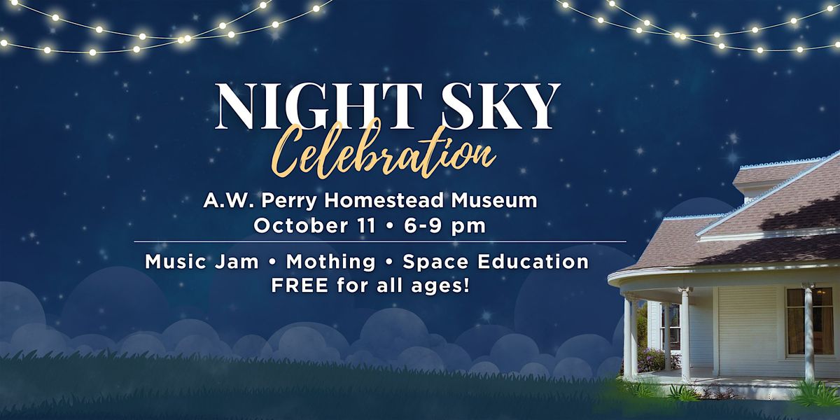 Night Sky Celebration @ The Perry Museum