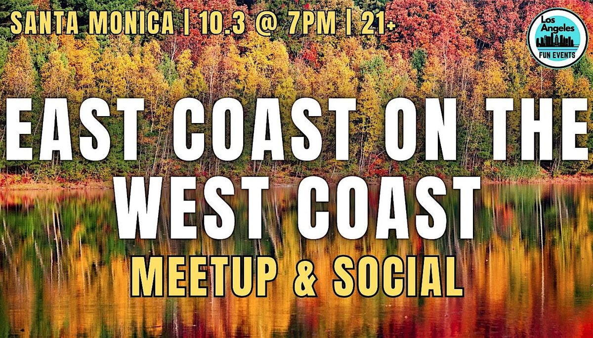 East Coast on the West Coast Meetup & Social