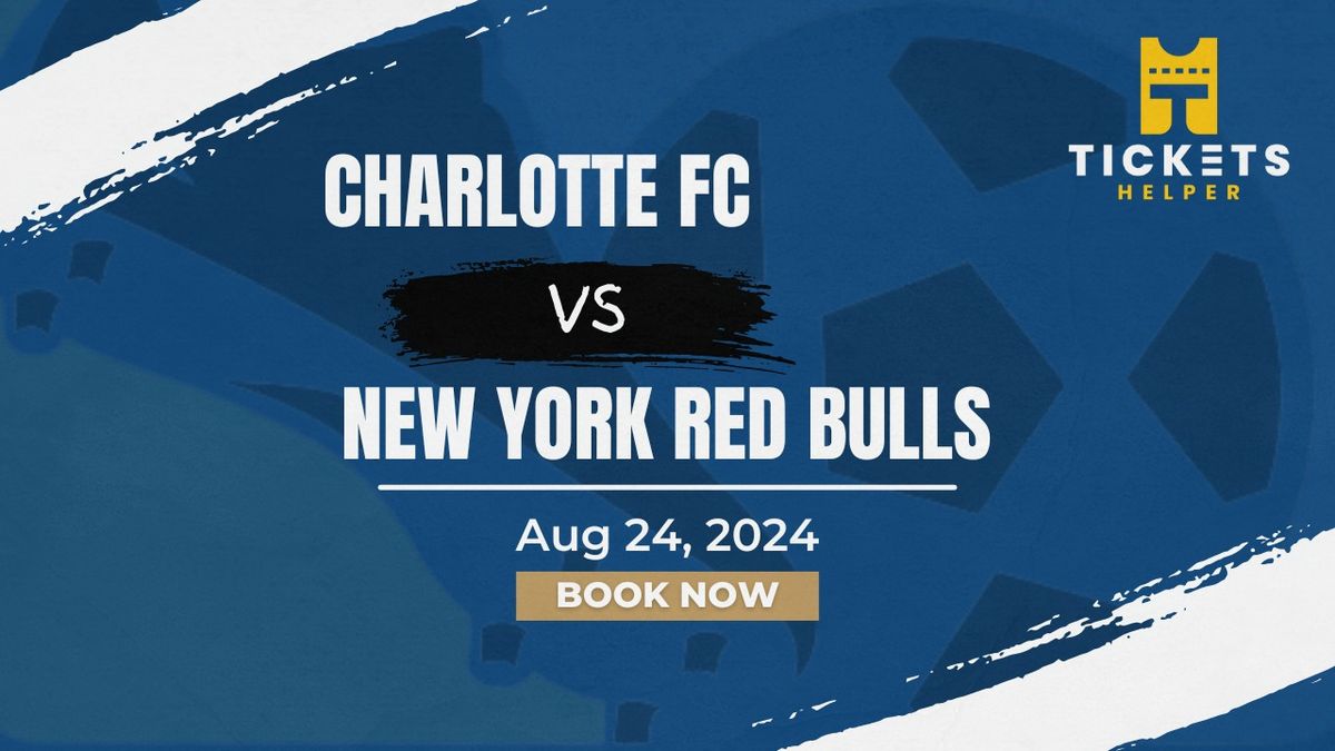 Charlotte FC vs. New York Red Bulls