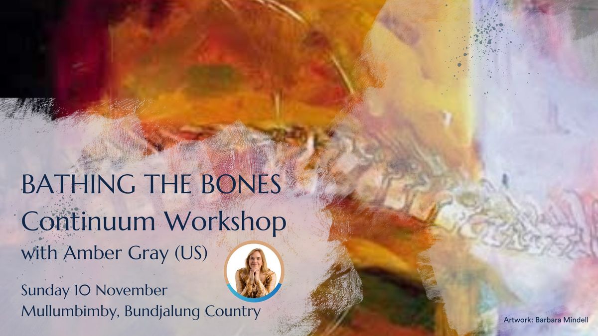 Continuum Workshop: Bathing the Bones with Amber Gray