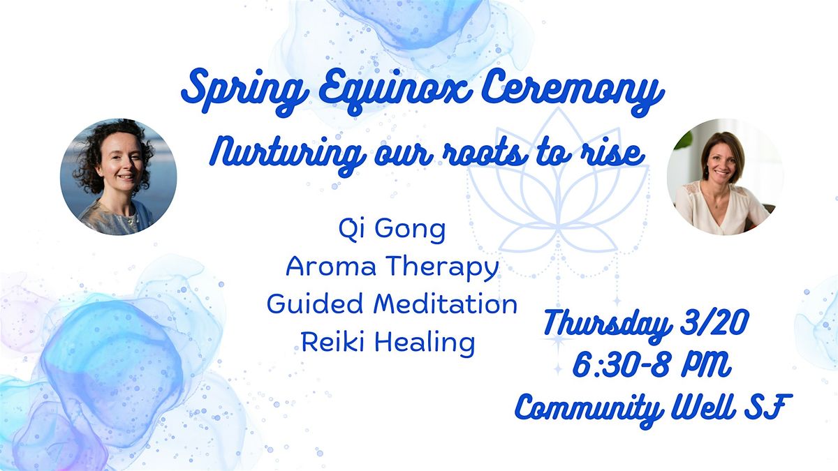 Spring Equinox Ceremony: Nurturing our roots to rise!