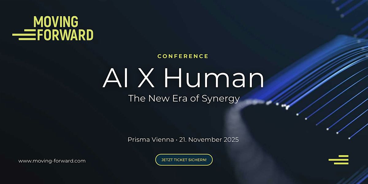 Moving Forward Conference | AI x HUMAN: The New Era of Synergy