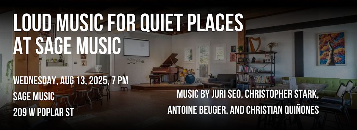 Loud Music for Quiet Places, Unheard-of and PART at Sage Music