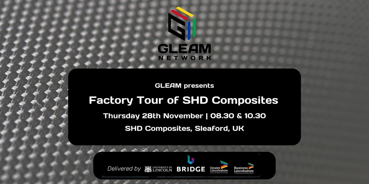 GLEAM Presents: Factory Tour of SHD Composites