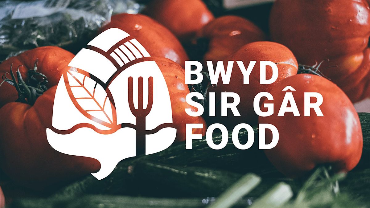 Bwyd Sir G\u00e2r Food: Ffrwyth ein Llafur | The Fruits of our Labour