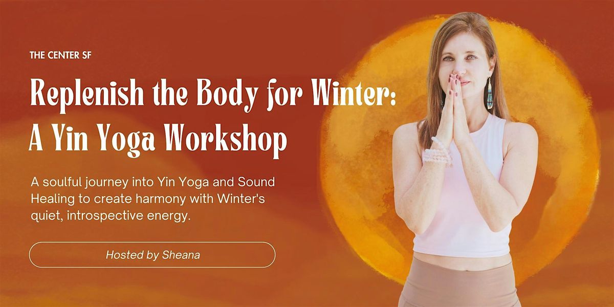 Replenish the Body for Winter: A Yin Yoga Workshop W\/ Sheana