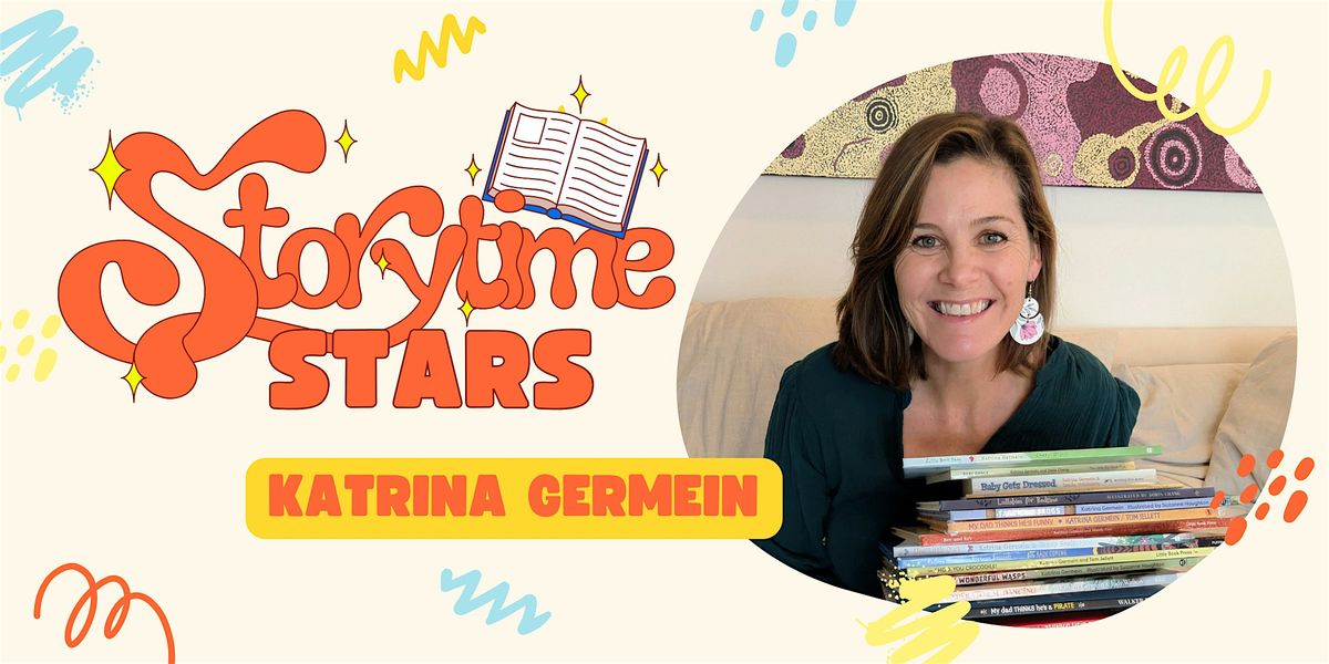 Storytime Stars! with Katrina Germein