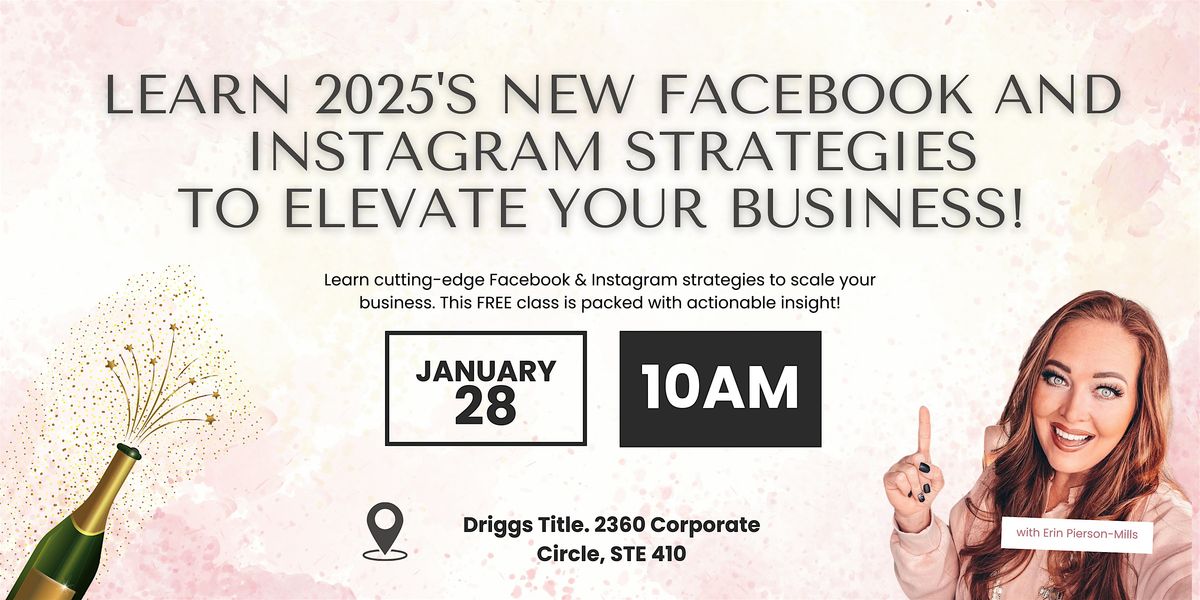 Master 2025\u2019s Facebook & Instagram Strategies to Elevate Your Business!