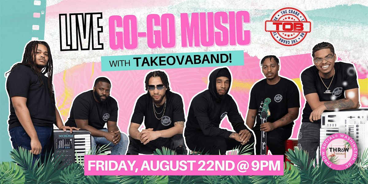 LIVE GoGo Music! Friday Night with TAKEOVABAND @ THR\u014dW Social DC!