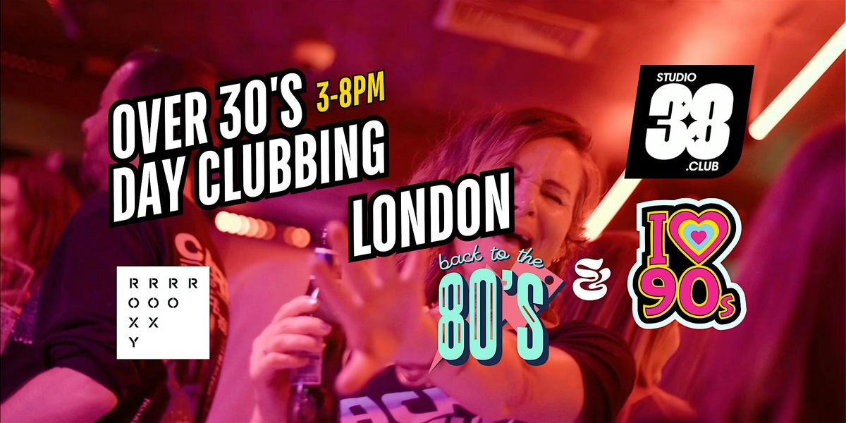 London Over 30s Daytime Clubbing: 80s & 90s Classics