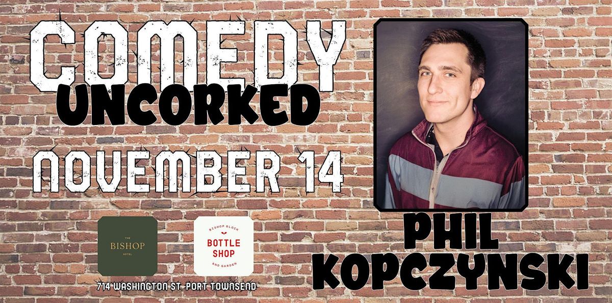Comedy Uncorked: Phil Kopczynski!