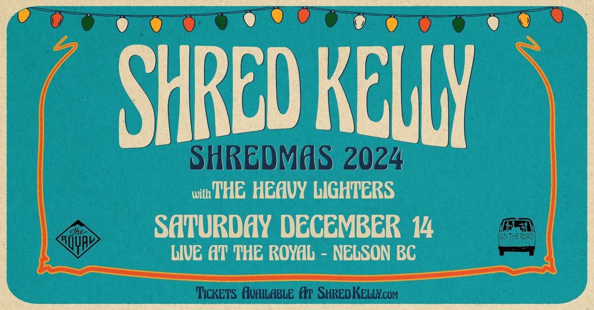 Shred Kelly w\/ The Heavy Lighters | Nelson BC