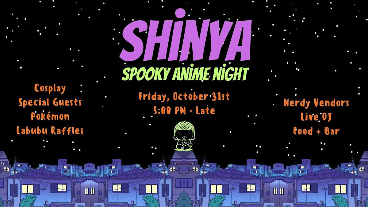 Shinya Spooky Anime Night