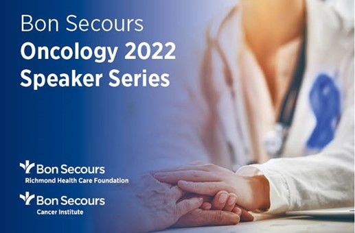 Bon Secours Oncology 2022 Speaker Series: Breast Cancer