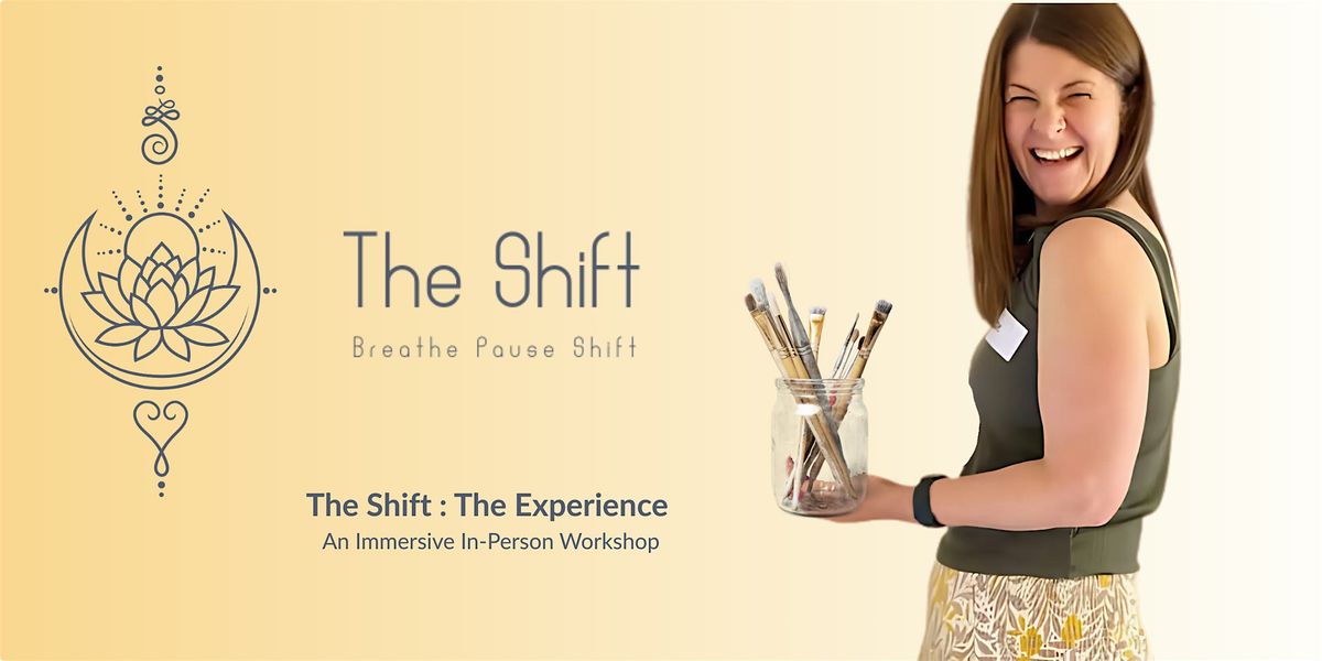 The Shift \u2013 The Experience