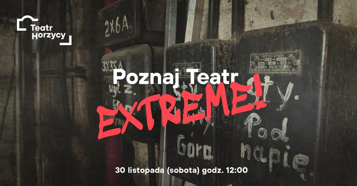 Poznaj teatr EXTREME! - ekstremalne zwiedzanie teatru