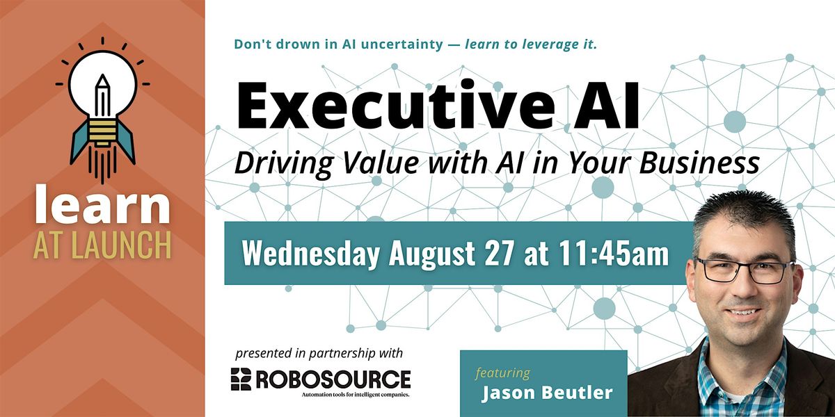 Learn at Launch: Executive AI - Driving Value with AI in Your Business