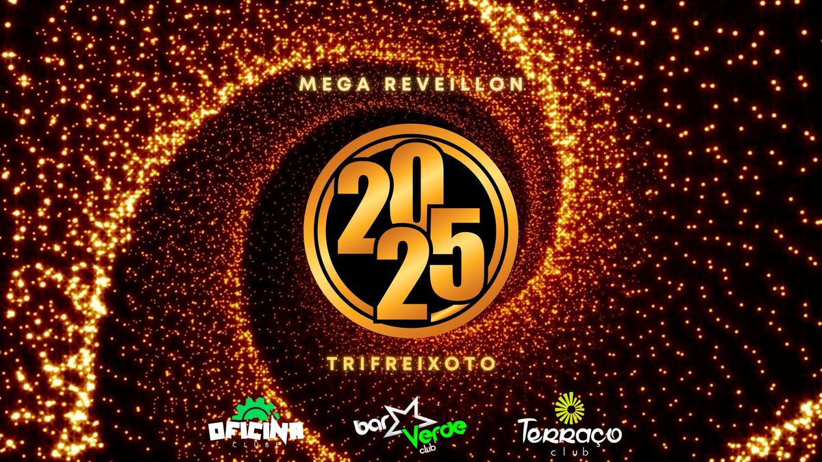 MEGA REVEILLON TRIFREIXOTO [Open Bar]