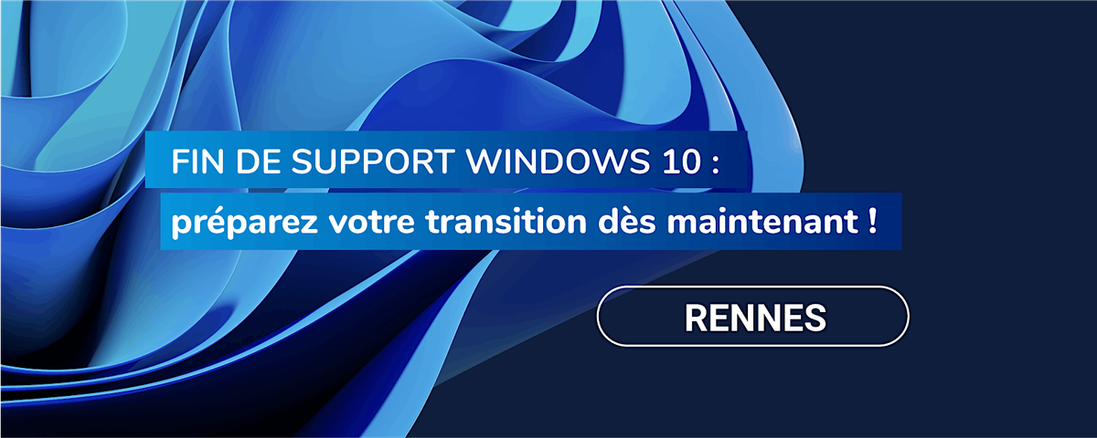 Fin de Windows 10 : pr\u00e9parez votre transition d\u00e8s maintenant ! [RENNES]
