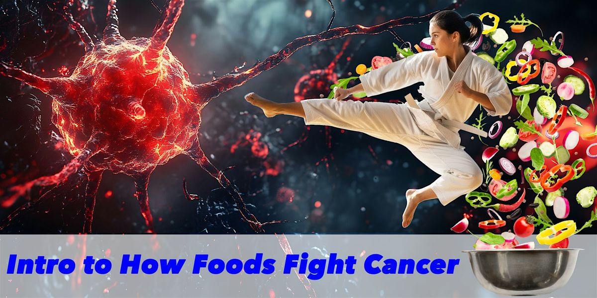 Intro to How Foods Fight Cancer