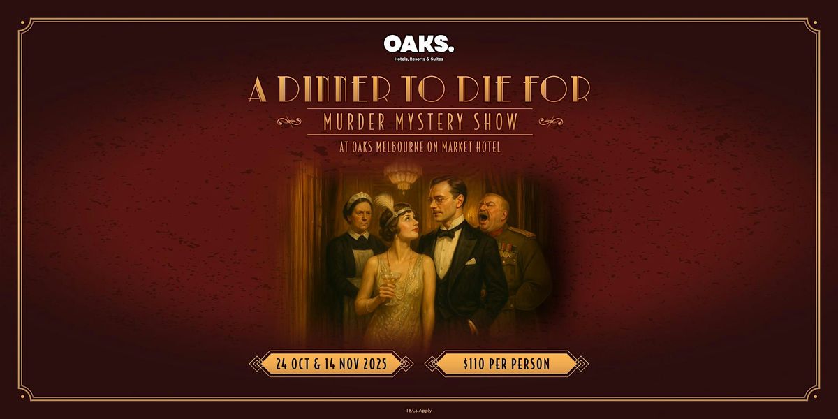 A Dinner to Die For: M**der Mystery Show at Oaks!