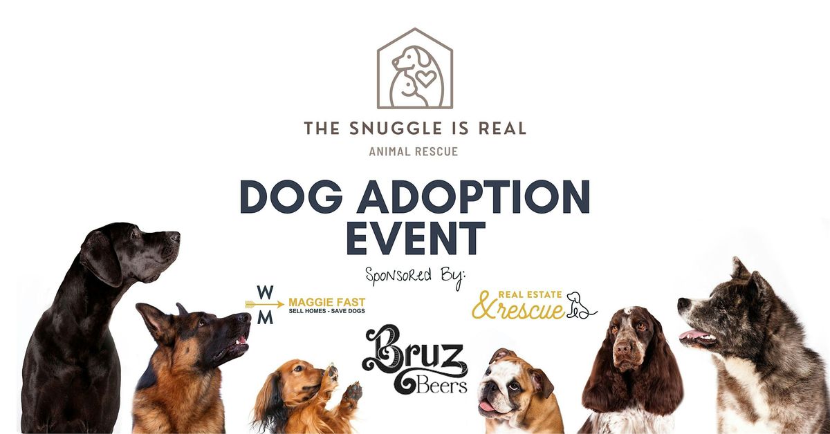 Dog Adoption Event and Fundraiser for The Snuggle is Real Animal Rescue