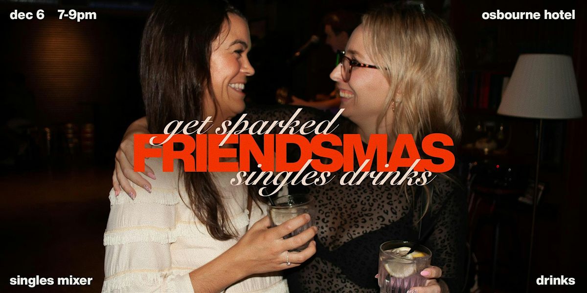 Get Sparked: Friendsmas Singles Drinks