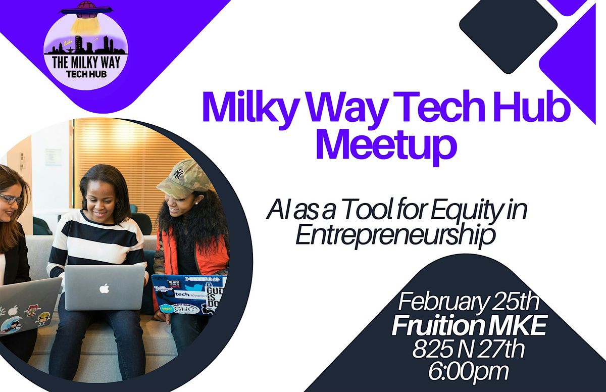 Milky Way Tech Hub Monthly MEETUP: AI as a tool for Equity