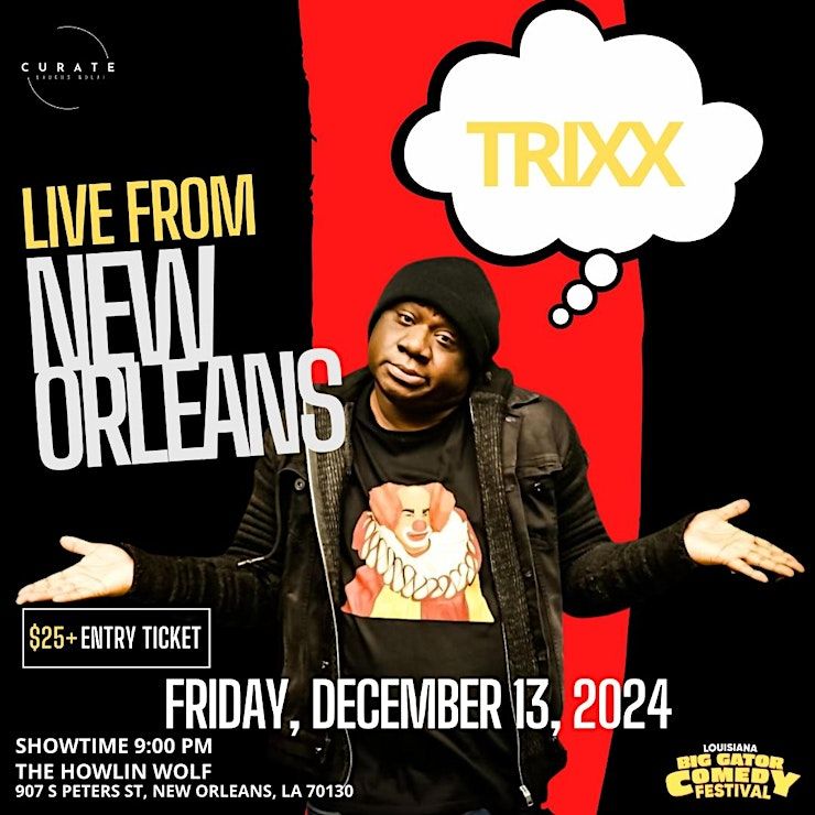 Live from New Orleans Trixx, The Howlin' Wolf, New Orleans, 13