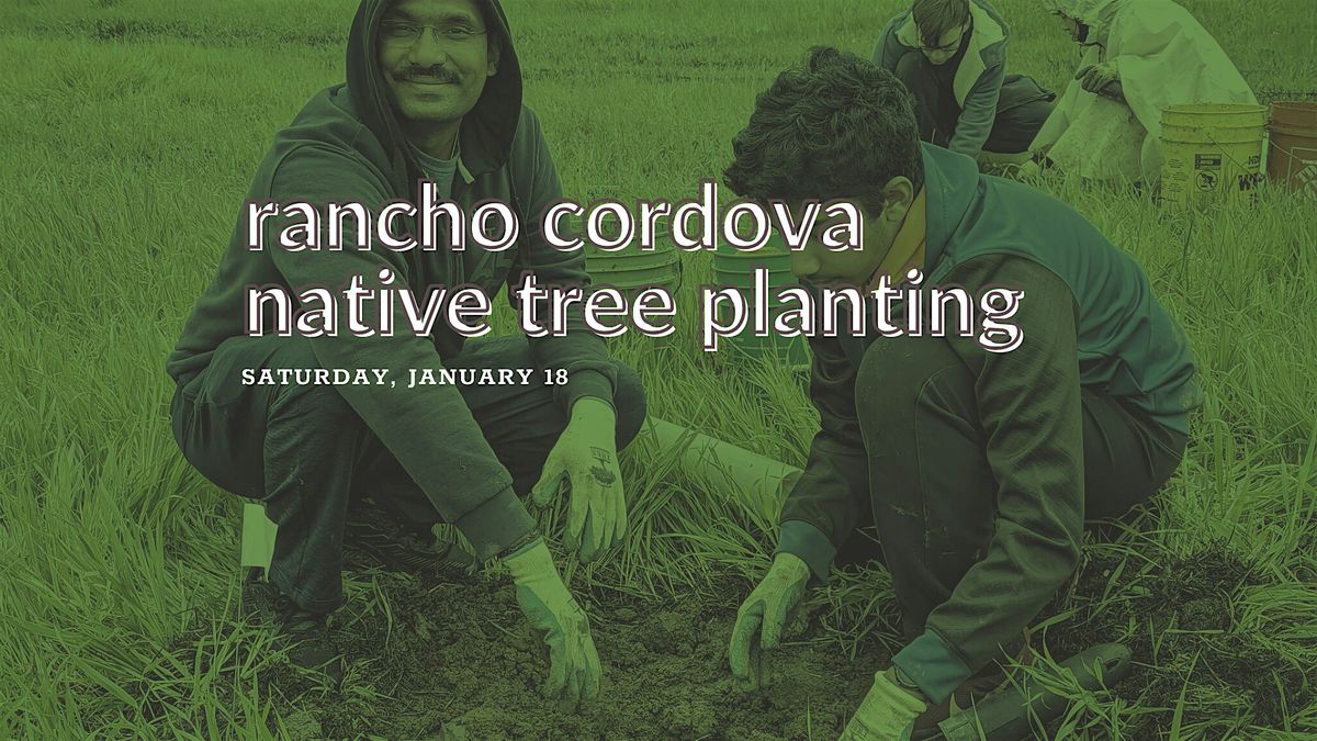 Rancho Cordova Native Tree Planting