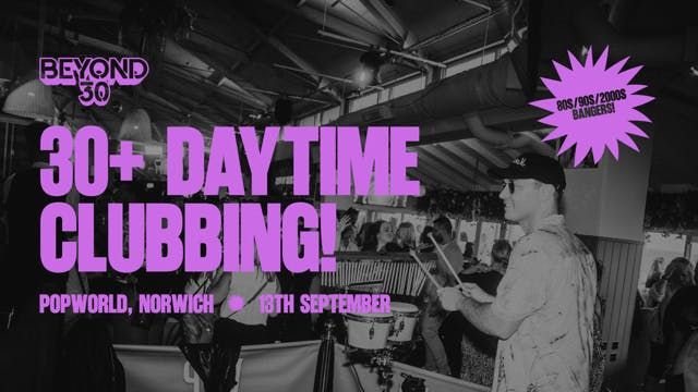 OVER 30s DAYTIME CLUBBING - NORWICH \ud83d\udd7a\ud83c\udffd