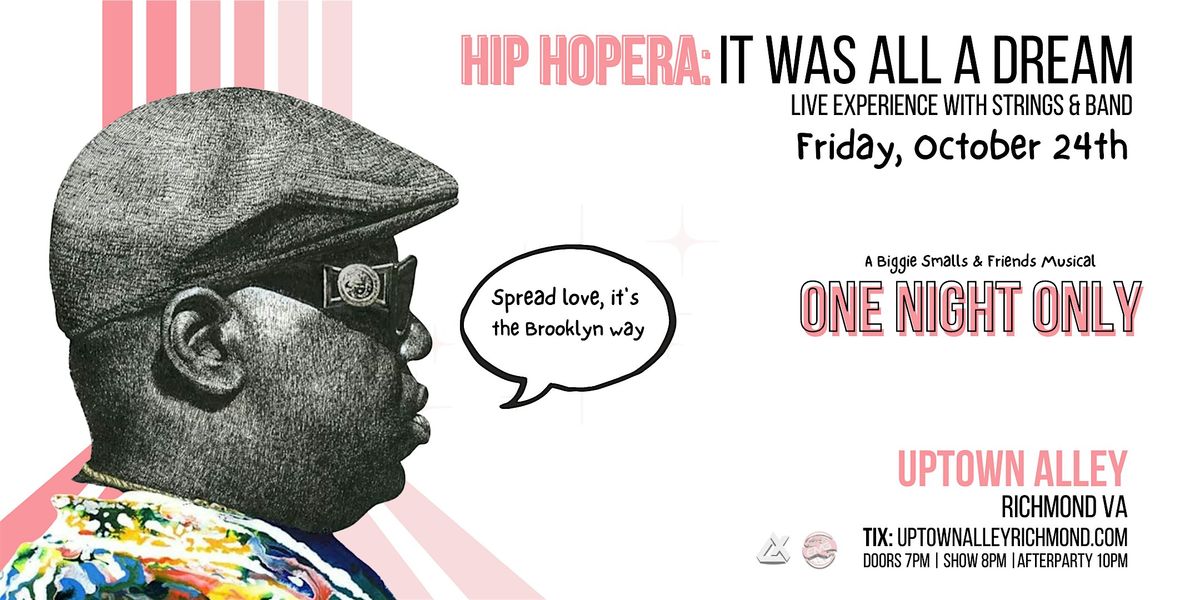 HIP HOPERA: IT WAS ALL A DREAM - A Biggie Smalls & Friends Musical