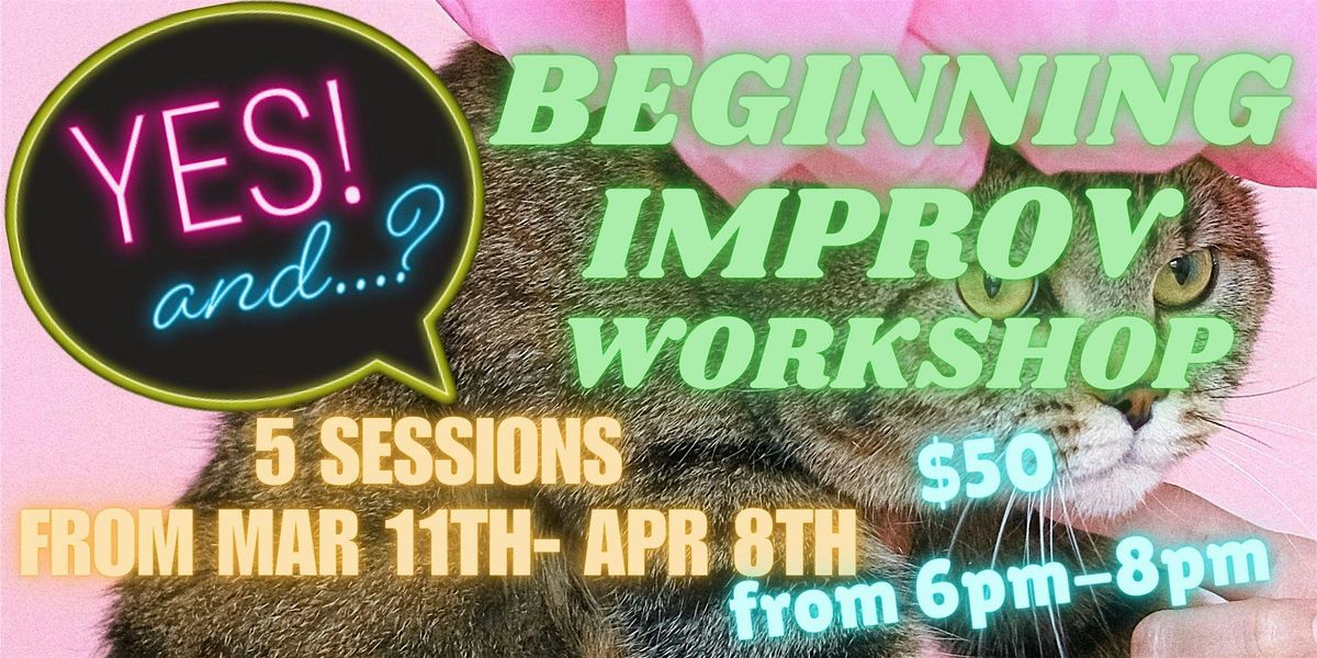 Yes! and...? Improv for Beginners Workshop