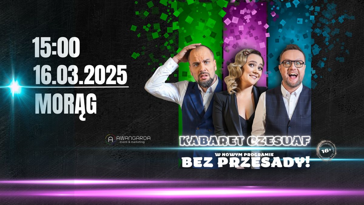 MOR\u0104G \/ Kabaret Czesuaf - Bez przesady!