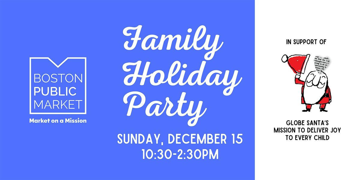 Family Holiday Party with Globe Santa at the Boston Public Market