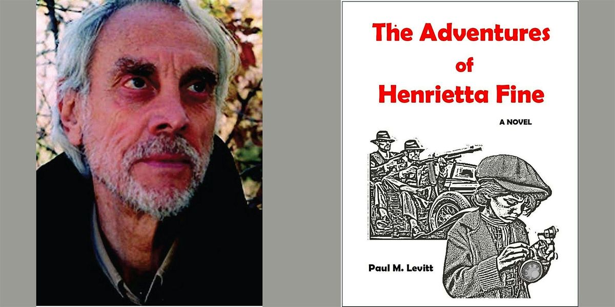 Paul M. Levitt -- "The Adventures of Henrietta Fine"