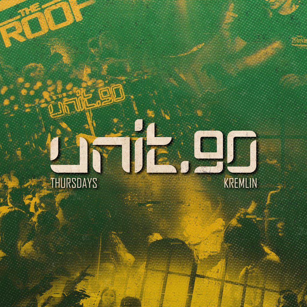 UNIT.90 - Thursdays @ Kremlin Belfast