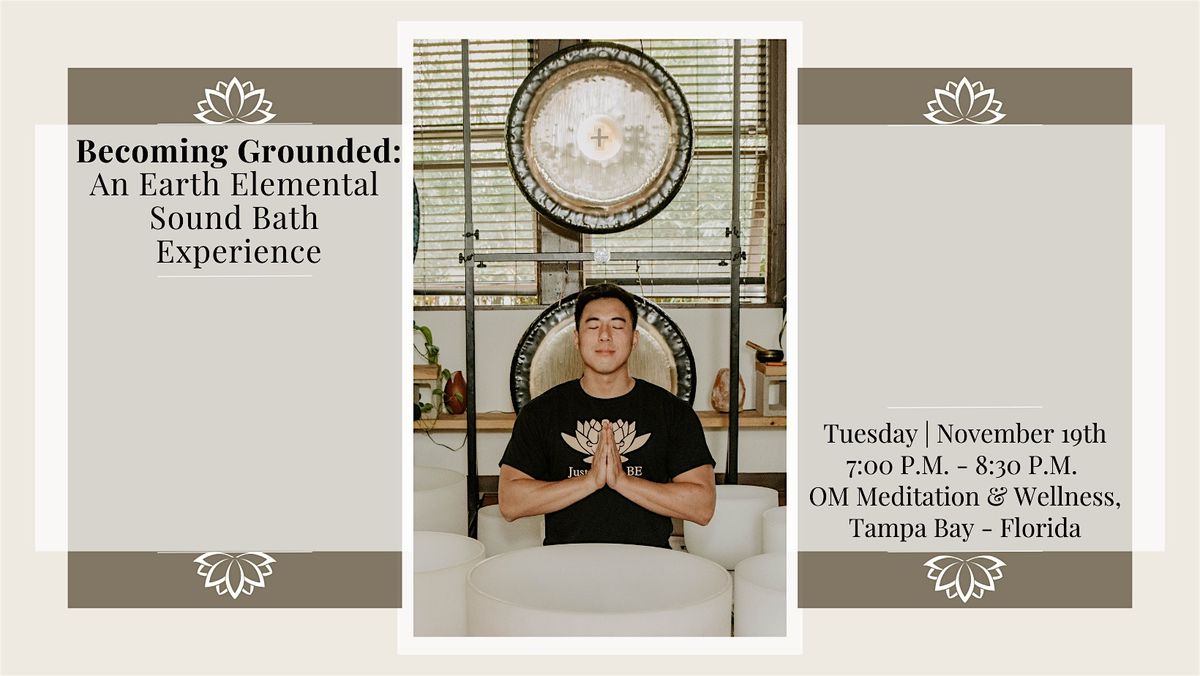 Becoming Grounded: An Earth Elemental Sound Bath Experience (Tampa, FL)