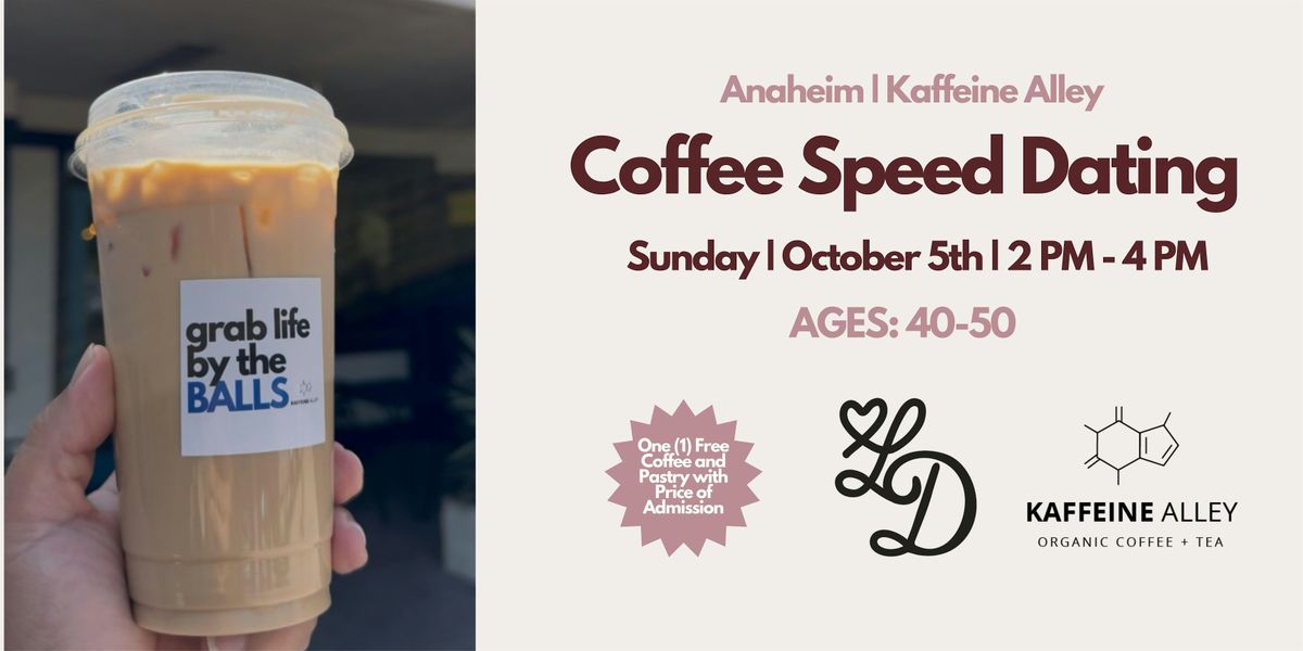 Coffee Speed Dating | Kaffeine Alley | Ages 40-50 | Anaheim