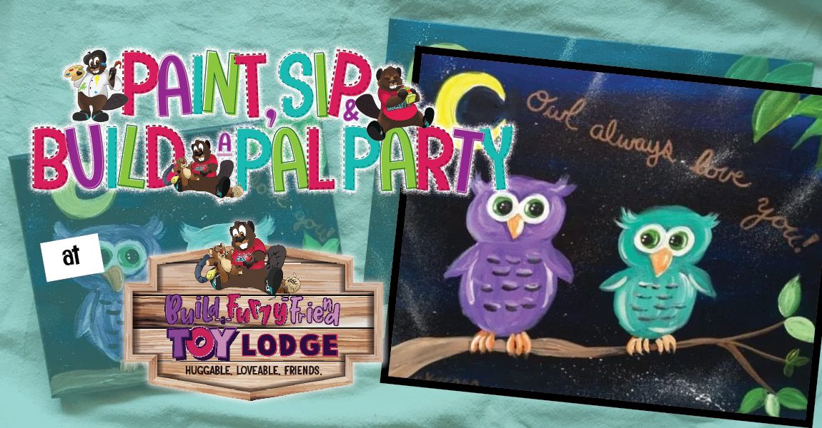 Paint Sip & Build a Pal Party - National Owl Day