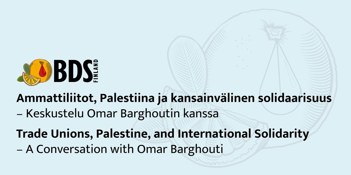 Liitot, Palestiina ja solidaarisuus \u2013 Keskustelu Omar Barghoutin kanssa