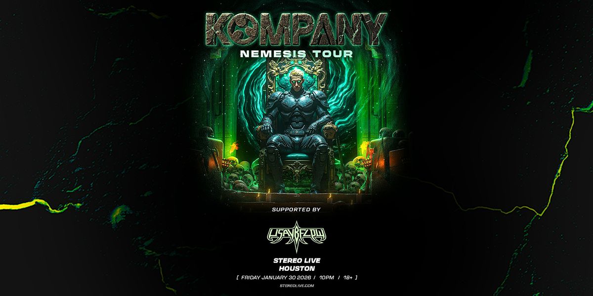 KOMPANY PRESENTS NEMESIS TOUR - Stereo Live Houston