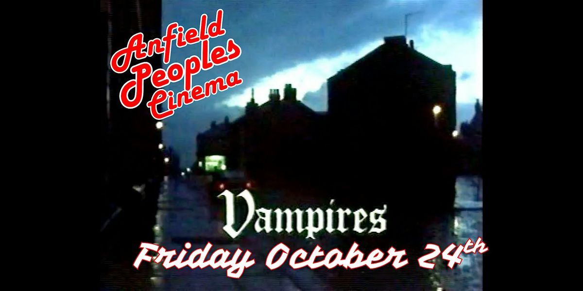 Anfield People's Cinema presents Vampires