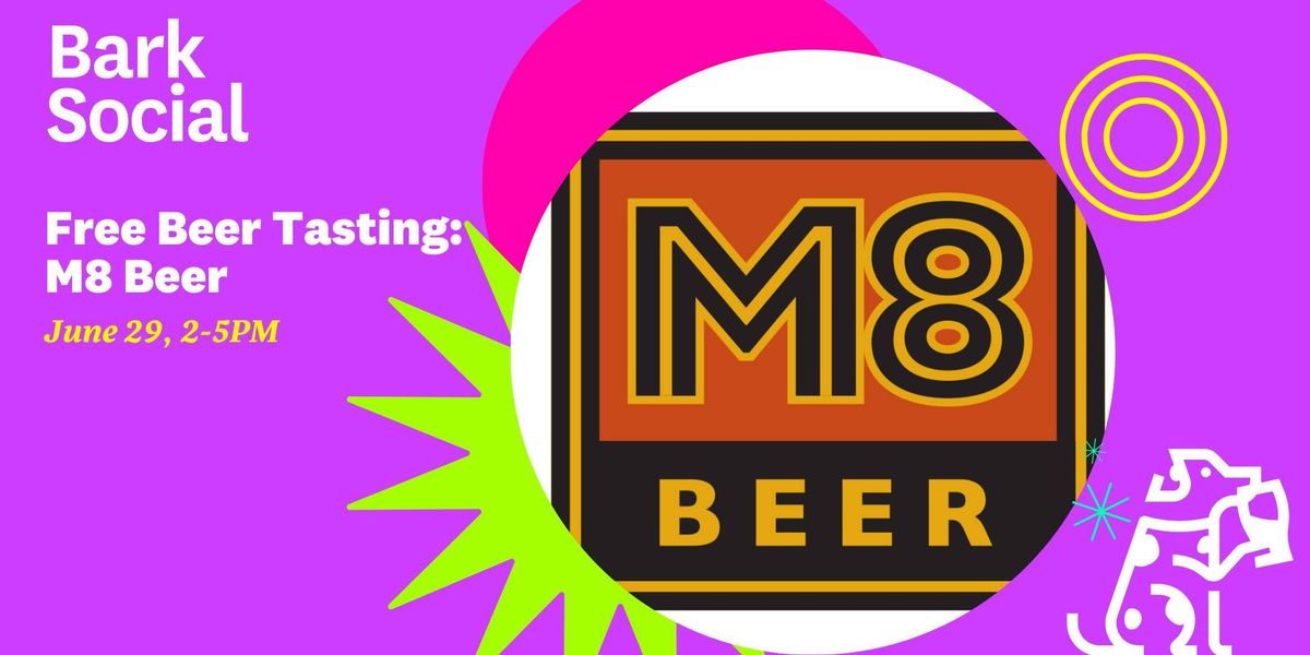 FREE Beer Tasting: M8 Beer!
