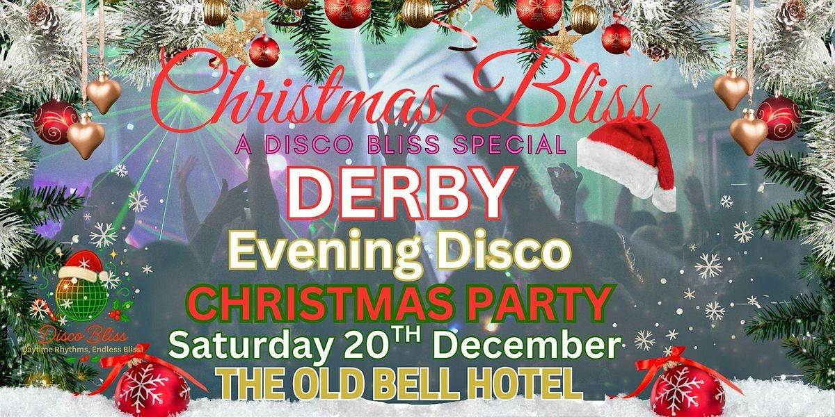 CHRISTMAS BLISS \u2013DERBY THE OLD BELL HOTEL \u2013 SAT 20TH DEC- EVENING